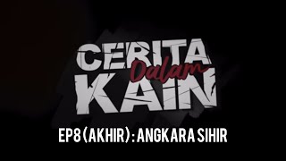 Angkara Sihir | Cerita Dalam Kain EP 8 (Akhir)