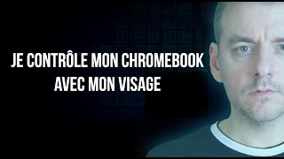 Je contrôle mon CHROMEBOOK avec mon VISAGE et vous aussi vous pouvez... (Face Control, ChromeOS 132)