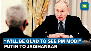 Putin Invites ‘Dear Friend’ PM Modi To Russia | Putin Meets Jaishankar in Moscow