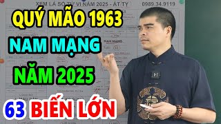 Tử Vi Tuổi Quý Mão 1963 Nam Mạng Năm 2025, BẤT NGỜ ĐỔI ĐỜI Giàu Như Vũ Bão Bất Chấp Tam Tai