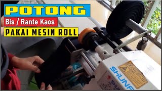 CARA POTONG BIS ATAU BAHAN RANTE MENGGUNAKAN MESIN ROLL