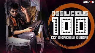 Desilicious 100 | DJ Shadow Dubai | Audio Jukebox | Bolly Rave