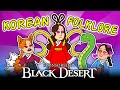 Some Neat Korean Folktales (ft. Black Desert Online)