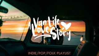 A Van Life Love Story ~ Calm acoustic pop playlist