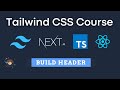 Building Header With Tailwind | Tailwind CSS Course With Next JS React Typescript