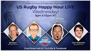 US Rugby Happy Hour LIVE - Bryan Ray \u0026 Will Hooley - Who's up and coming in the Eagles' camp?