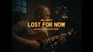 Joel Ansett - Lost For Now (Live at Coalesce Audio)