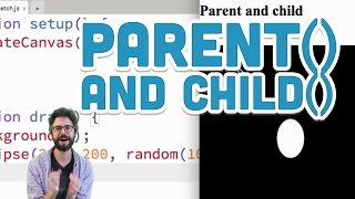 8.12: parent() and child() - p5.js Tutorial