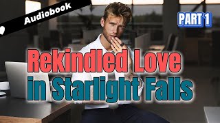 Rekindled Love in Starlight Falls PART 1  | Free Audiobooks #audiobooks #audible  audiobooks