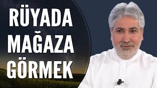 Rüyada Mağazadan Alışveriş Yapmak Ne Anlama Gelir? | Mehmet Emin Kırgil