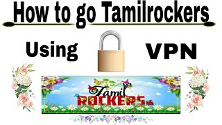 To Go Tamilrockers Easy Way || VPN ||