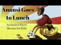 Anansi Goes to Lunch (Animated Stories for Kids)