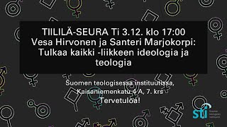 Tulkaa kaikki -liikkeen ideologia ja teologia, Vesa Hirvonen ja Santeri Marjokorpi, 3.12.2024