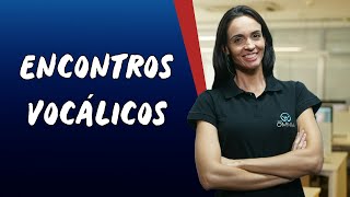 Encontros Vocálicos  - Brasil Escola