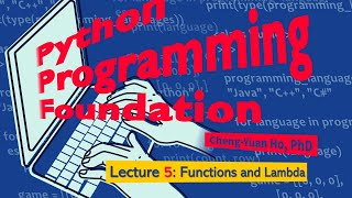 Python Programming Foundation 05. Lecture 5: Functions and Lambda