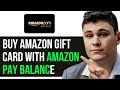 HOW TO BUY AMAZON GIFT CARD WITH AMAZON PAY BALANCE 2024! (FULL GUIDE)