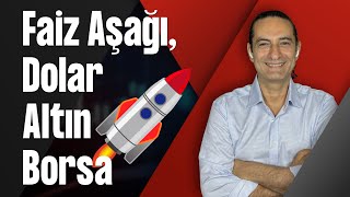 Faiz Aşağı, Dolar, Altın \u0026 Borsa 🚀