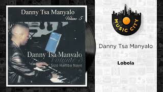 Danny Tsa Manyalo - Lobola | Official Audio