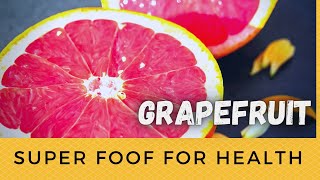 Super Food For Health - Grapefruit