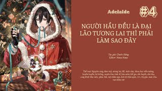 [Audio] Người Hầu Đều Là Đại Lão Tương Lai Thì Phải Làm Sao Đây! #4 – Adelaide