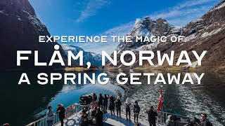 Experience the magic of Flåm, Norway: A Spring Getaway