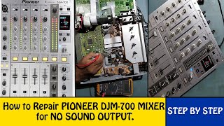 How to Repair PIONEER DJM-700 MIXER for  NO SOUND OUTPUT.