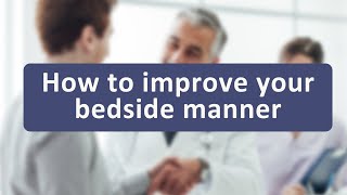 How to Improve Your Bedside Manner