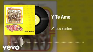 Los Yonic's - Y Te Amo (Audio)