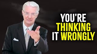 How to Change Your Way Of Thinking About Life | Bob Proctor