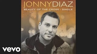 Jonny Diaz - Beauty Of The Cross (Pseudo Video)