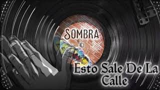 Esto Sale De La Calle - Sombra