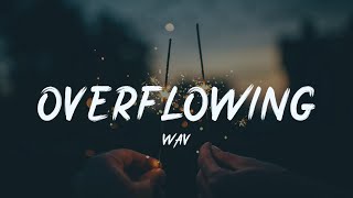 WAV - Overflowing [lyric]