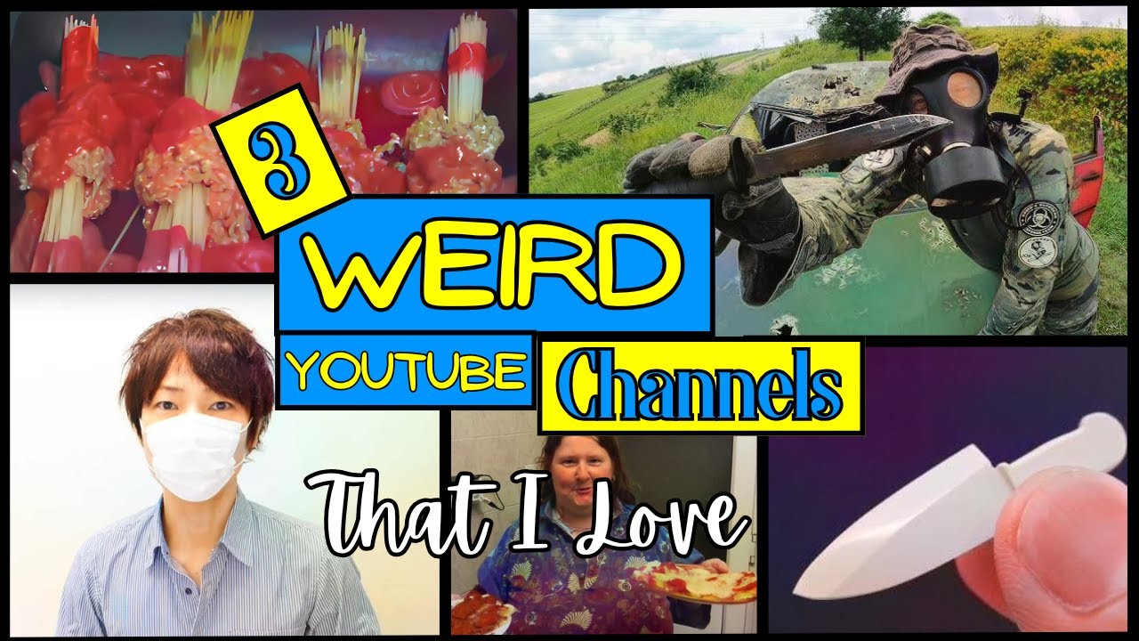 3 Weird Channels That I Love Youtube