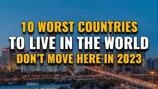 10 WORST COUNTRIES to Live in the World 2023