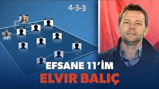 Efsane 11 - Elvir Baliç