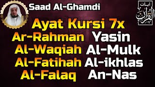 Ayat Kursi 7x,Surah Ar Rahman,Yasin,Al Waqiah,Al Mulk,Fatihah,Ikhlas,Falaq,An Nas By Saad Al-Ghamdi