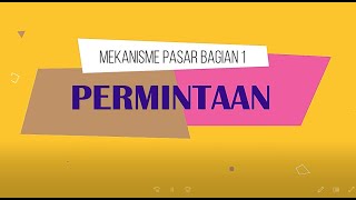 PERMINTAAN : Mekanisme Pasar Bagian 1 , Ekonomi Kelas 10