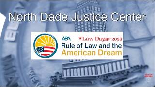 North Dade Justice Center LAW DAY 2026 Trimmed