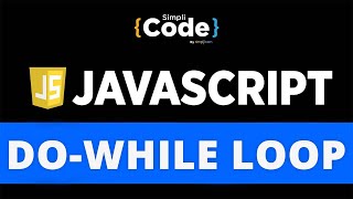 Do While Loop In JavaScript | JavaScript While Loop Tutorial |JavaScript Loops Explained |SimpliCode