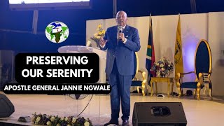 Apostle General Jannie Ngwale - Preserving Our Serenity - 2 February 2025