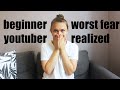 Every begining youtuber fears this. Can you relate?