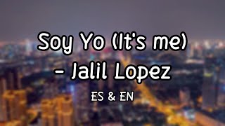 Soy Yo - Jalil Lopez (Letra/Lyrics) with English Translation