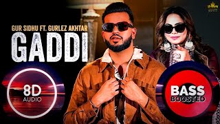 GADDI | 8D | Bass Boosted | Gur Sidhu | Gurlez Akhtar | Latest Punjabi Songs 2022 | Lyrics