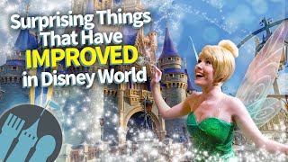 10 Surprising Things That Have Actually IMPROVED in Disney World!