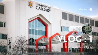 My first vlog || University of Calgary || Part 1