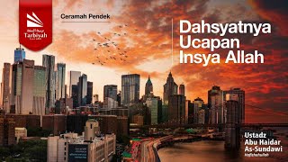 Dahsyatnya Ucapan Insya Allah - Ustadz Abu Haidar as-Sundawy حفظه الله