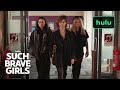 Such Brave Girls | Official Trailer | Hulu