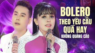 Nhạc Vàng Bolero Theo Yêu Cầu Hay Nhất Hiện Nay - Ca Nhạc Trữ Tình Hay Nhất KHÔNG QUẢNG CÁO