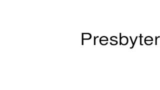 How to pronounce Presbytery