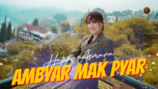 HAPPY ASMARA - AMBYAR MAK PYAR ( Official Music Video ) Jhandut Version